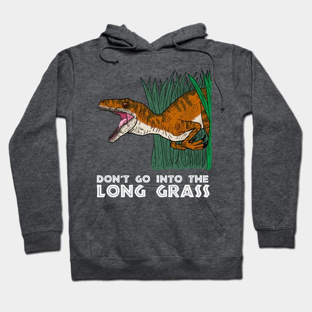 "Don't Go Into the Long Grass" Velociraptor Hoodie by SNK Kreatures